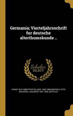 Germania; Vierteljahrsschrift Fu R Deutsche Alterthumskunde ..