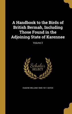 A Handbook to the Birds of British Bermah, Including Those Found in the Adjoining State of Karennee; Volume 2
