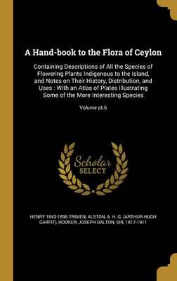 A Hand-Book to the Flora of Ceylon