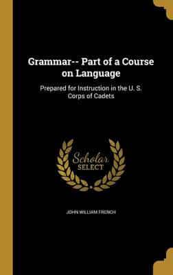 Grammar-- Part of a Course on Language