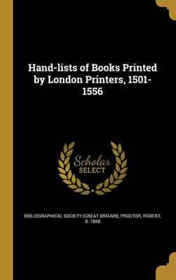 Hand-Lists of Books Printed by London Printers, 1501-1556