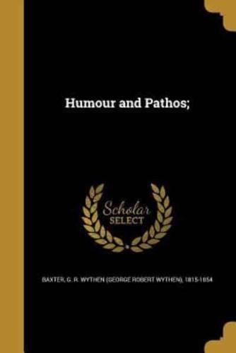 Humour and Pathos;