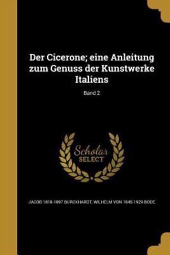 Der Cicerone; Eine Anleitung Zum Genuss Der Kunstwerke Italiens; Band 2