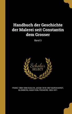 Handbuch Der Geschichte Der Malerei Seit Constantin Dem Grosser; Band 3