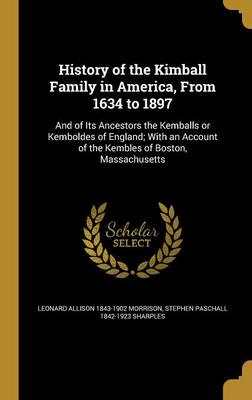 History of the Kimball Family in America, from 1634 to 1897