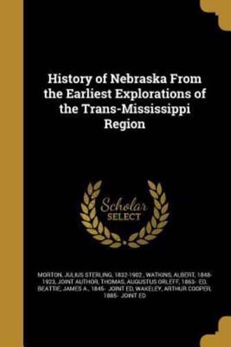 History of Nebraska From the Earliest Explorations of the Trans-Mississippi Region