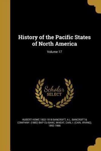 History of the Pacific States of North America; Volume 17