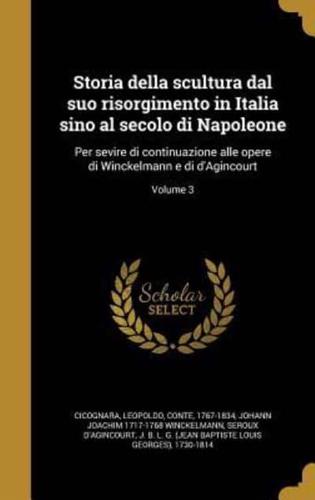 Storia Della Scultura Dal Suo Risorgimento in Italia Sino Al Secolo Di Napoleone