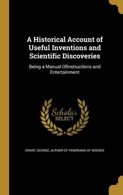 A Historical Account of Useful Inventions and Scientific Discoveries