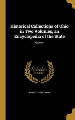 Historical Collections of Ohio in Two Volumes, an Encyclopedia of the State; Volume 1