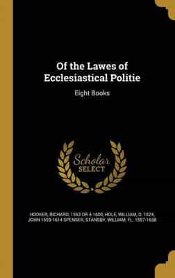 Of the Lawes of Ecclesiastical Politie