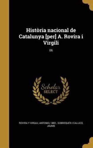 Història Nacional De Catalunya [Per] A. Rovira I Virgili; 06