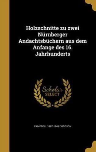 Holzschnitte Zu Zwei Nürnberger Andachtsbüchern Aus Dem Anfange Des 16. Jahrhunderts