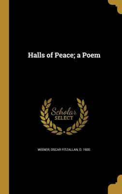 Halls of Peace; a Poem