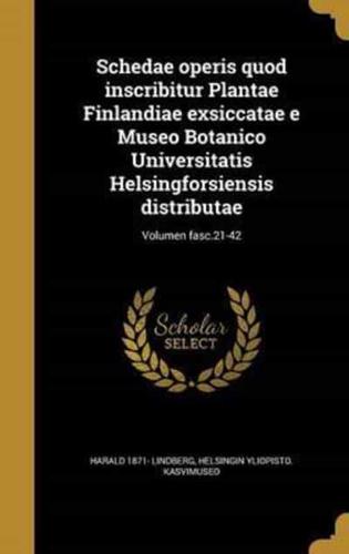 Schedae Operis Quod Inscribitur Plantae Finlandiae Exsiccatae E Museo Botanico Universitatis Helsingforsiensis Distributae; Volumen Fasc.21-42