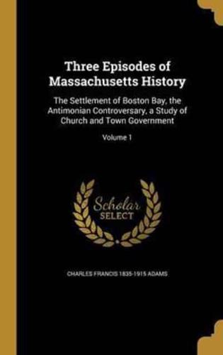 Three Episodes of Massachusetts History