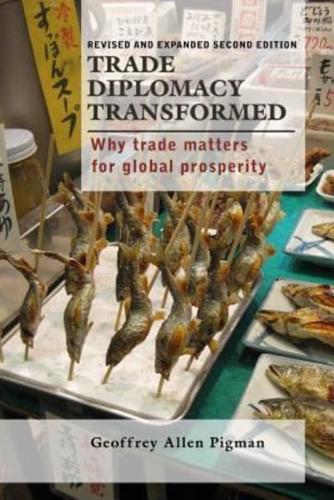 Trade Diplomacy Transformed: Why Trade Matters for Global Prosperity