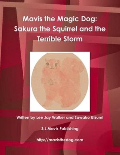 Mavis the Magic Dog:  Sakura the Squirrel and the Terrible Storm