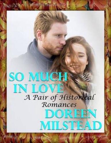So Much In Love: A Pair of Historical Romances