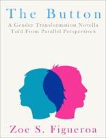 Button - A Gender Transformation Novella Told from Parallel Perspectives