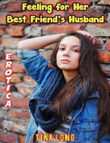 Erotica: Feeling for Her Best Friend's Husband
