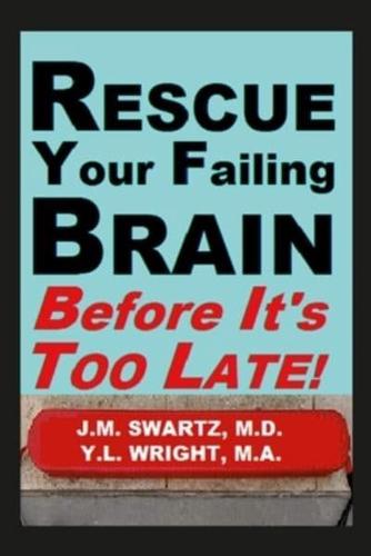 Rescue Your Failing Brain Before It's Too Late!