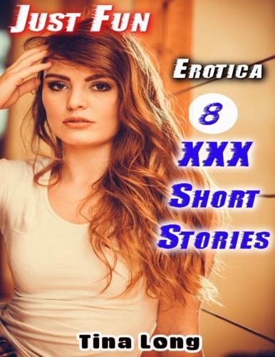 Erotica: Just Fun: 8 XXX Short Stories