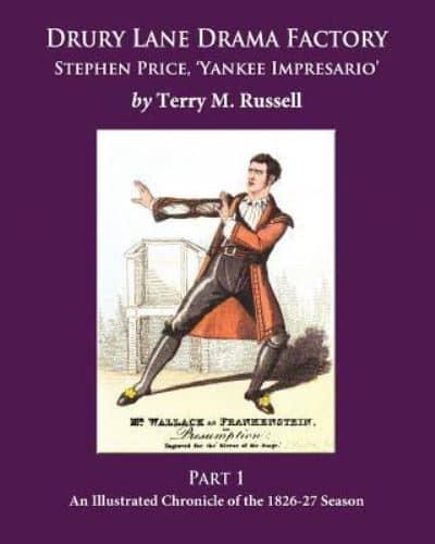 Drury Lane Drama Factory: Stephen Price, Yankee Impresario, Part 1, 1826-27