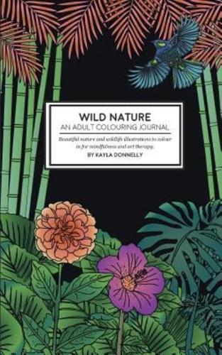 Wild Nature - An Adult Colouring Journal