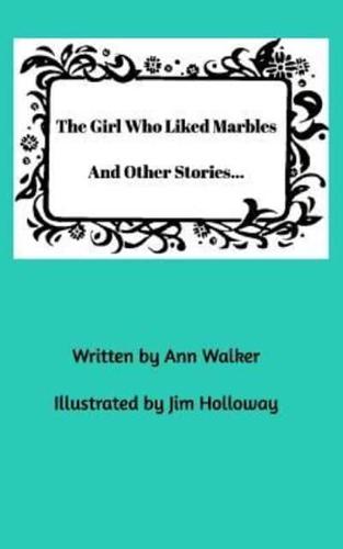 The Girl Who Liked Marbles And Other Stories...