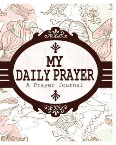 My Daily Prayer: A Prayer Journal