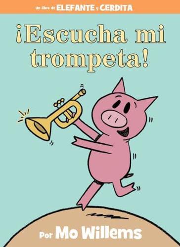 ãEscucha Mi Trompeta!-An Elephant and Piggie Book, Spanish Edition