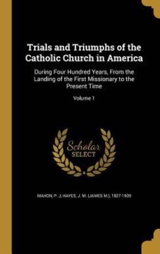 Trials and Triumphs of the Catholic Church in America