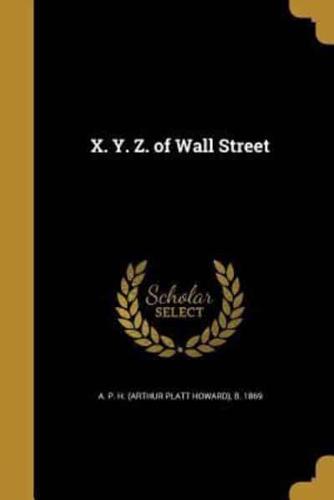 X. Y. Z. Of Wall Street