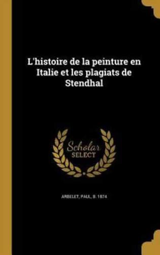 L'histoire De La Peinture En Italie Et Les Plagiats De Stendhal