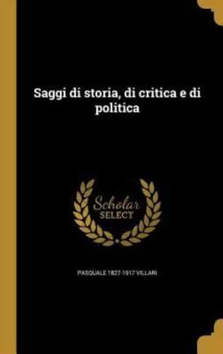 Saggi Di Storia, Di Critica E Di Politica