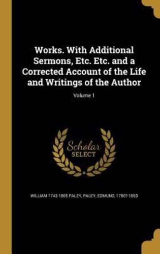 Works. With Additional Sermons, Etc. Etc. And a Corrected Account of the Life and Writings of the Author; Volume 1