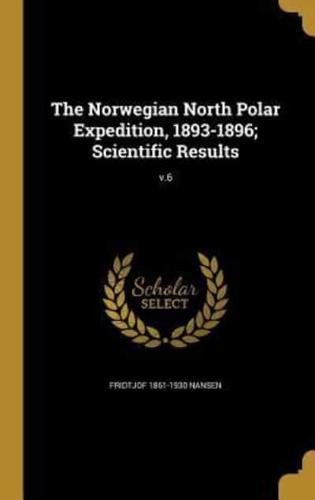 The Norwegian North Polar Expedition, 1893-1896; Scientific Results; V.6