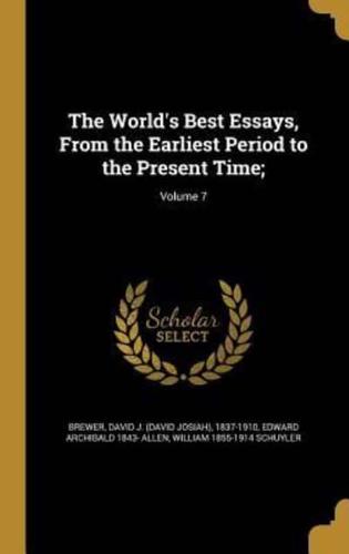 The World's Best Essays, From the Earliest Period to the Present Time;; Volume 7