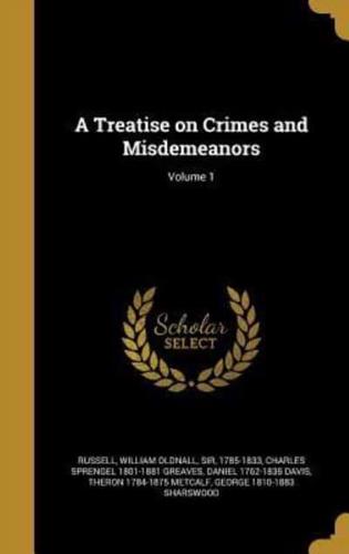 A Treatise on Crimes and Misdemeanors; Volume 1