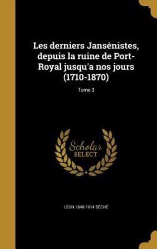Les Derniers Jansénistes, Depuis La Ruine De Port-Royal Jusqu'a Nos Jours (1710-1870); Tome 3