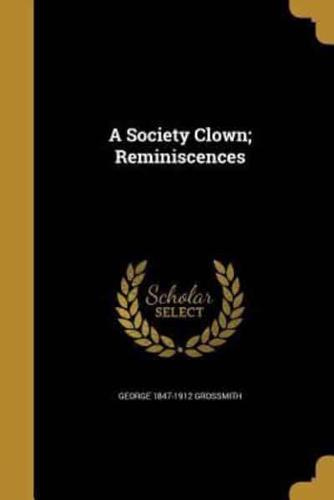 A Society Clown; Reminiscences