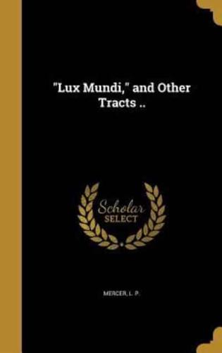 "Lux Mundi," and Other Tracts ..