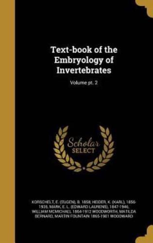 Text-Book of the Embryology of Invertebrates; Volume Pt. 2