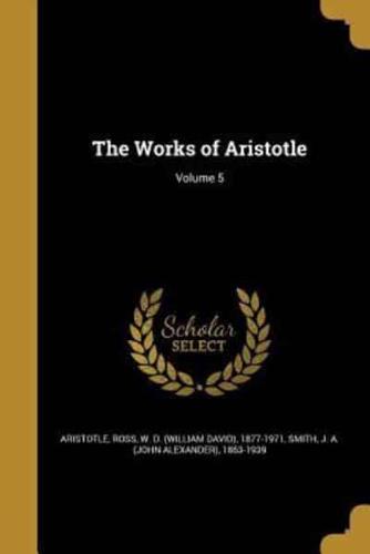 The Works of Aristotle; Volume 5