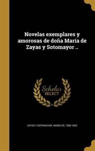 Novelas Exemplares Y Amorosas De Doña María De Zayas Y Sotomayor ..