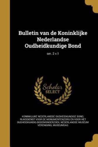 Bulletin Van De Koninklijke Nederlandse Oudheidkundige Bond; Ser. 2 V.1