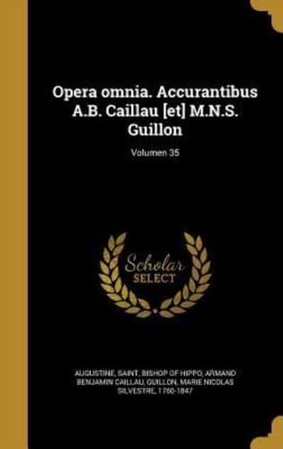 Opera Omnia. Accurantibus A.B. Caillau [Et] M.N.S. Guillon; Volumen 35