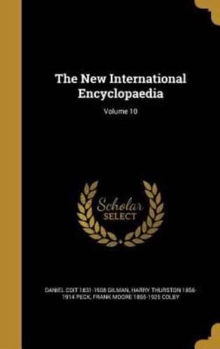 The New International Encyclopaedia; Volume 10