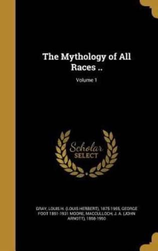 The Mythology of All Races ..; Volume 1